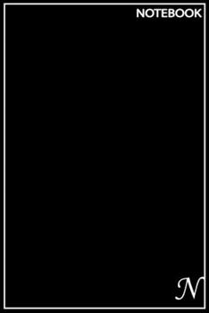 N: Monogram Initial N Notebook 6 x 9 110 Pages: This is the perfect  Notebook for Boys, Girls, men, Women, Kids Birthday Gift for the Family and ... , with Matte softcover & Paper high quality