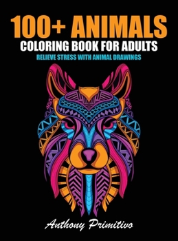 Hardcover 100+ animals coloring book for adults Book