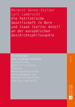 Hardcover Die Patriotische Gesellschaft in Bern und Isaak Iselins Anteil an der europaeischen Geschichtsphilosophie [German] Book