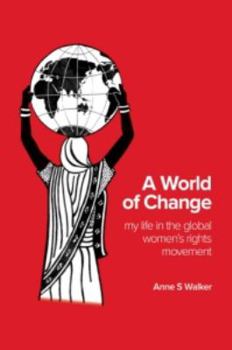 Paperback A World of Change: My Life in the Global Women's Rights Movement Book