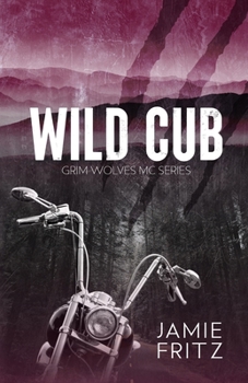 Wild Cub - Book #1 of the Grim Wolves MC