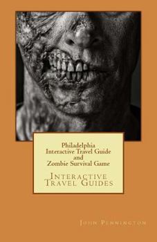 Paperback Philadelphia Interactive Travel Guide and Zombie Survival Game: Interactive Travel Guides Book