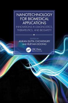 Hardcover Nanotechnology for Biomedical Applications: Innovations in Diagnostics, Therapeutics, and Biosafety Book