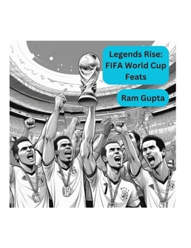 Paperback Legends Rise: FIFA World Cup Feats Book