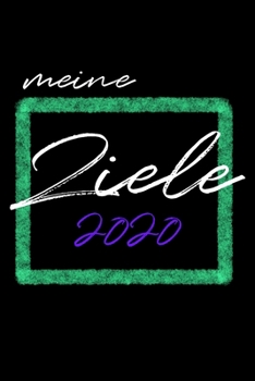 Meine Ziele 2020 : Ganzheitlicher Terminkalender 2020 Neujahrsvors�tze / Gute Vors�tze F�rs Neue Jahr / Lebensplaner 2020 A5 Mit to Do List / 6X9 Zoll 384 Seiten / Jahreskalender