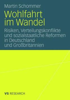 Paperback Wohlfahrt Im Wandel: Risiken, Verteilungskonflikte Und Sozialstaatliche Reformen in Deutschland Und Großbritannien [German] Book