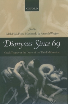 Hardcover Dionysus Since 69: Greek Tragedy at the Dawn of the Third Millennium Book