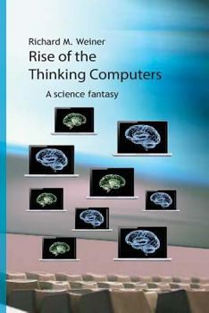 Paperback Rise of the Thinking Computers: A science fantasy Book