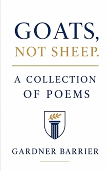 Goats, Not Sheep: A Collection of Poems