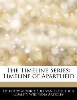 The Timeline Series : Timeline of Apartheid