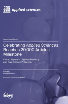 Hardcover Celebrating Applied Sciences Reaches 20,000 Articles Milestone: Invited Papers in "Applied Dentistry and Oral Sciences" Section Book