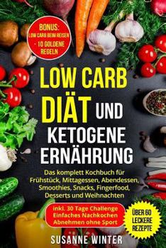 Paperback Low Carb Diät und ketogene Ernährung: Das komplett Kochbuch inkl. 30-Tage Challenge zum Abnehmen für Berufstätige Faule - über 60 leckere Rezepte: Frü [German] Book