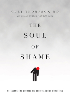 Hardcover The Soul of Shame: Retelling the Stories We Believe about Ourselves Book