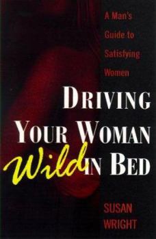 Paperback Driving Your Woman Wild in Bed Book