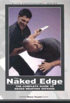 Paperback The Naked Edge: The Complete Guide to Edged Weapons Defense Book