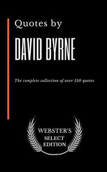 Paperback Quotes by David Byrne: The complete collection of over 150 quotes Book