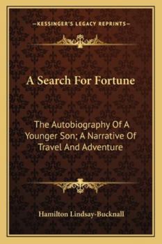 A Search for Fortune: The Autobiography of a Younger Son, a Narrative of Travel and Adventure