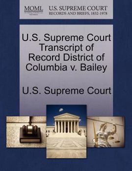 Paperback U.S. Supreme Court Transcript of Record District of Columbia V. Bailey Book