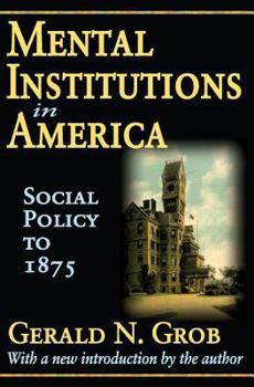 Paperback Mental Institutions in America: Social Policy to 1875 Book