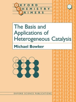 Paperback The Basis and Applications of Heterogeneous Catalysis Book