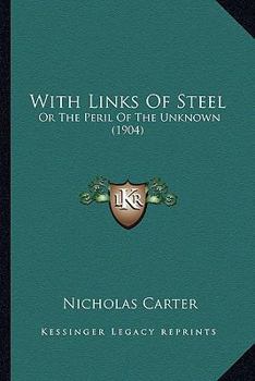 Paperback With Links Of Steel: Or The Peril Of The Unknown (1904) Book