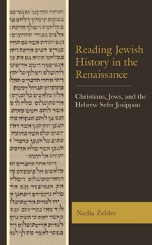 Hardcover Reading Jewish History in the Renaissance: Christians, Jews, and the Hebrew Sefer Josippon Book