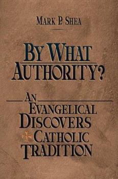 Paperback By What Authority? an Evangelical Discovers Catholic Tradition Book
