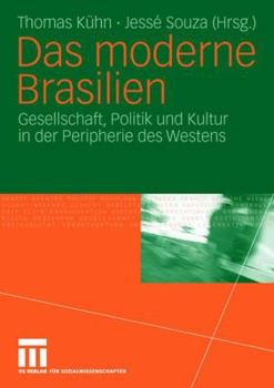 Paperback Das Moderne Brasilien: Gesellschaft, Politik Und Kultur in Der Peripherie Des Westens [German] Book