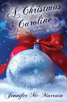 Paperback A Christmas Caroline: She's No Ordinary Angel Book