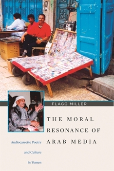 Paperback The Moral Resonance of Arab Media: Audiocassette Poetry and Culture in Yemen Book