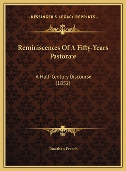 Hardcover Reminiscences Of A Fifty-Years Pastorate: A Half-Century Discourse (1852) Book