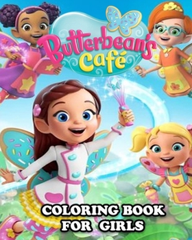 Paperback Butterbean's Caf? Coloring Book for Girls: Great Activity Book to Color All Your Favorite Butterbean's Caf? Characters Book