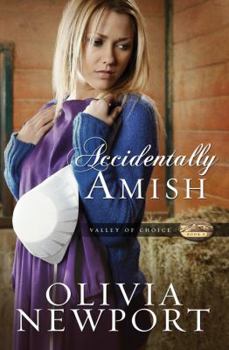 Accidentally Amish - Book #1 of the Valley of Choice