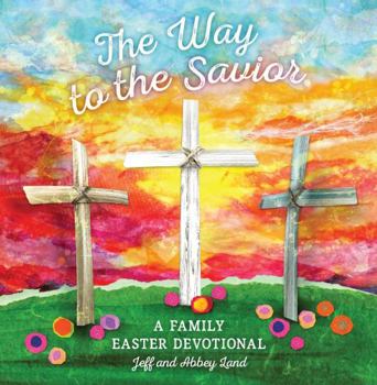Hardcover The Way to the Savior: A Family Easter Devotional Book