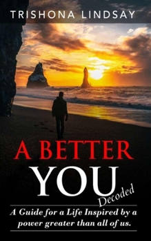 Paperback A Better You: A Guide for a life inspired by the powers greater than all of us. Book