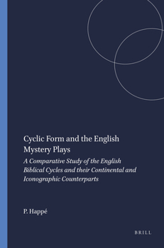 Cyclic Form and the English Mystery Plays: A Comparative Study of the English Biblical Cycles and Their Continental and Iconographic Counterparts