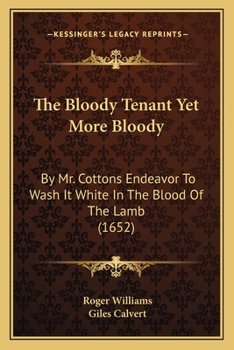 Paperback The Bloody Tenant Yet More Bloody: By Mr. Cottons Endeavor To Wash It White In The Blood Of The Lamb (1652) Book