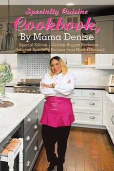 Paperback Specialty Cuisine Cookbook, by Mama Denise: Special Edition - Golden Nugget Exclusive - Selected Specialty Recipes from Mama Denise(c) Book