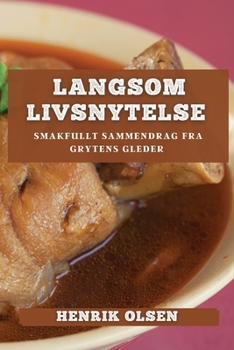 Paperback Langsom Livsnytelse: Smakfullt Sammendrag fra Grytens Gleder [Norwegian] Book