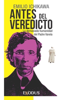 Paperback Antes del veredicto: La demasiada humanidad del Padre Varela [Spanish] Book