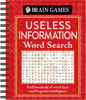 Spiral-bound Brain Games - Useless Information Word Search: Find Hundreds of Weird Facts and Forgotten Intelligence Book