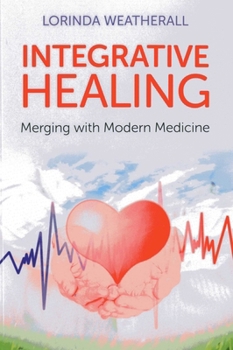 Paperback Integrative Healing: Merging with Modern Medicine Book