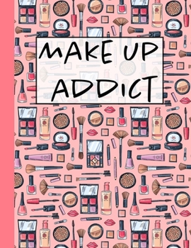 Make Up Addict: Blank Makeup Face Charts & 2020 Monthly Organizer And Planner, Ideal For Personal Use And Professional Makeup Artists To Plan, Record, Journal, Note Pad