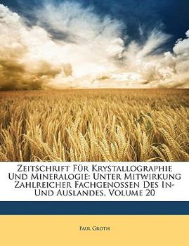 Paperback Zeitschrift Fur Krystallographie Und Mineralogie: Unter Mitwirkung Zahlreicher Fachgenossen Des In- Und Auslandes, Volume 20 [German] Book