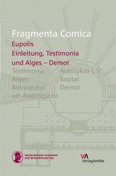 Hardcover Fragmenta Comica - Eupolis: Testimonia and Aiges - Demoi (Frr. 1-146) [Greek, Ancient (To 1453)] Book
