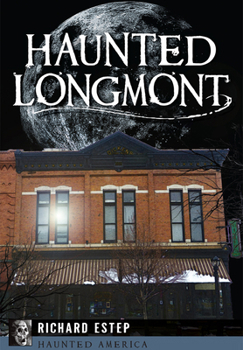 Haunted Longmont - Book  of the Haunted America