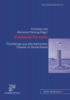 Paperback Displaced Persons: Fluechtlinge Aus Den Baltischen Staaten in Deutschland [German] Book