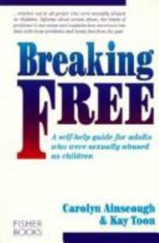 Paperback Breaking Free: A Self-Help Guide for Adults Who Were Sexually Abused as Children Book
