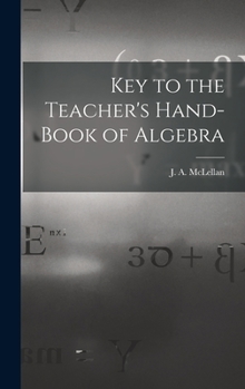 Hardcover Key to the Teacher's Hand-book of Algebra [microform] Book