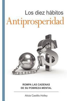 Paperback Los diez hábitos antiprosperidad: Rompa el ancla de su prosperidad [Spanish] Book